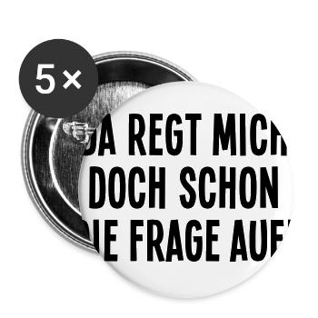 Da regt mich doch schon die Frage auf Empörung Wut - Buttons groß 56 mm (5er Pack) - Weiß - Vorne