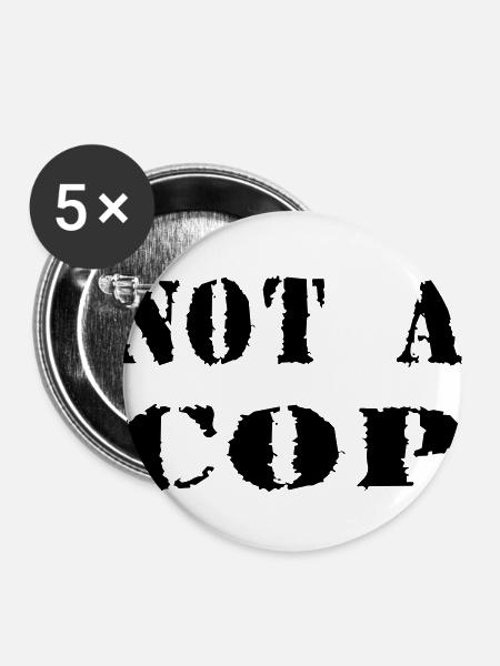 NOT A COP - Buttons groß 56 mm (5er Pack) - Weiß