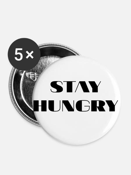 Stay hungry - Buttons groß 56 mm (5er Pack) - Weiß
