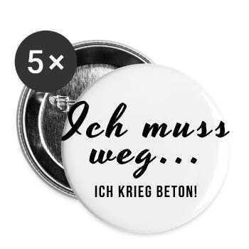 ich muss weg ich krieg Beton - Buttons groß 56 mm (5er Pack) - Weiß - Vorne