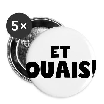 et ouais,citations,citation drôle - Lot de 5 grands badges (56 mm) - blanc - Devant