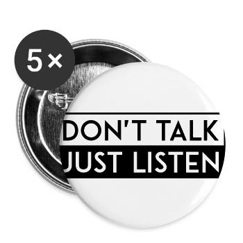 DON'T TALK JUST LISTEN black - Buttons groß 56 mm (5er Pack) - Weiß - Vorne
