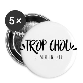 Trop chou de mère en fille - Lot de 5 grands badges (56 mm) - blanc - Devant