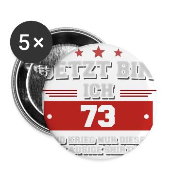 Ich bin 73 und krieg ein lausiges Shirt! - Buttons groß 56 mm (5er Pack) - Weiß - Vorne