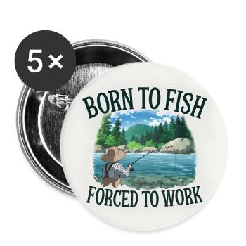 Né pour pêcher - forcé de travailler - Lot de 5 grands badges (56 mm) - blanc - Devant