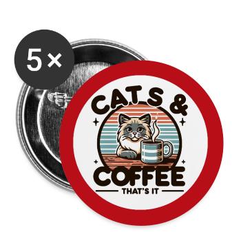 Katzen und Kaffee - mehr brauche ich nicht - Buttons groß 56 mm (5er Pack) - Weiß - Vorne