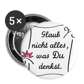 Glaub nicht alles - Buttons groß 56 mm (5er Pack) - Weiß - Vorne