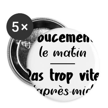 Doucement le matin, pas trop vite l'après-midi - Lot de 5 grands badges (56 mm) - blanc - Devant