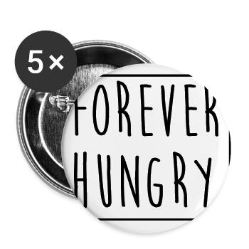 Pour toujours affamé Forever Hungry Gift Idea - Lot de 5 grands badges (56 mm) - blanc - Devant