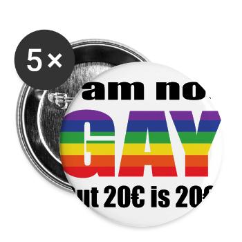 I´m not Gay but 20€ is 20€ - Buttons groß 56 mm (5er Pack) - Weiß - Vorne