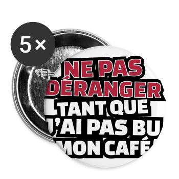 ne pas déranger tant que j'ai pas bu mon café - Lot de 5 grands badges (56 mm) - blanc - Devant