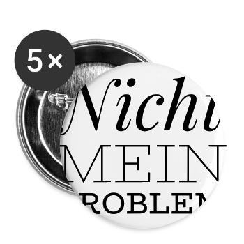 lustiger Spruch - Nicht mein Problem - Buttons groß 56 mm (5er Pack) - Weiß - Vorne