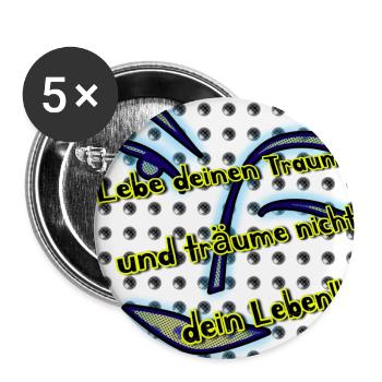 Lebe deinen Traum und träume nicht dein Leben!! - Buttons groß 56 mm (5er Pack) - Weiß - Vorne