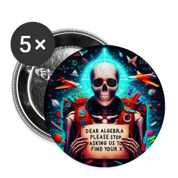 Dear Algebra Please Stop Asking Us to Find Your X - Buttons large 2.2''/56 mm (5-pack) - white - Front