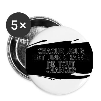 Chaque Jour est une chance de tout changer - Lot de 5 grands badges (56 mm) - blanc - Devant