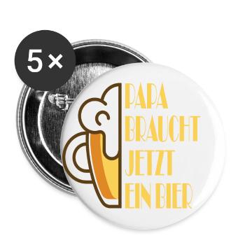 Papa braucht jetzt ein Bier - Buttons groß 56 mm (5er Pack) - Weiß - Vorne