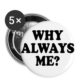 Why always me - Buttons large 2.2''/56 mm (5-pack) - white - Front