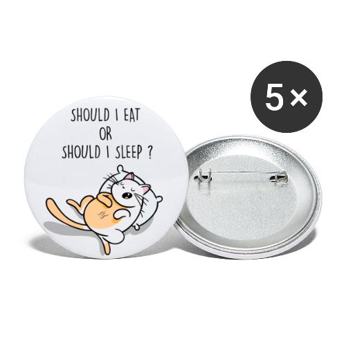 Fressen oder schlafen? Katze hat nur zwei Optionen - Buttons groß 56 mm (5er Pack)