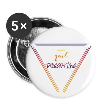 Hör nie auf zu träumen - Buttons groß 56 mm (5er Pack) - Weiß - Vorne