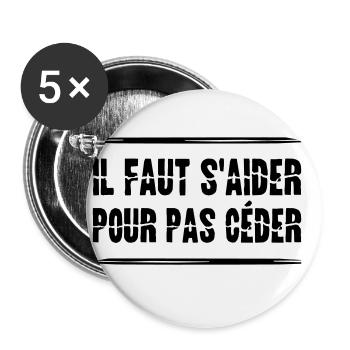 IL FAUT S'AIDER POUR PAS CÉDER ! (solidarité) - Lot de 5 grands badges (56 mm) - blanc - Devant