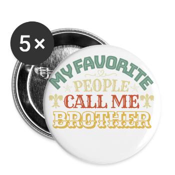 My favorite people call me Brother - Buttons groß 56 mm (5er Pack) - Weiß - Vorne