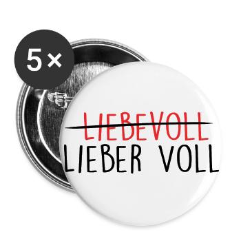 Geschenk - Party - Lieber voll als liebevoll - Buttons groß 56 mm (5er Pack) - Weiß - Vorne