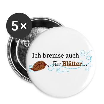 Ich bremse auch für Blätter ... - Buttons groß 56 mm (5er Pack) - Weiß - Vorne