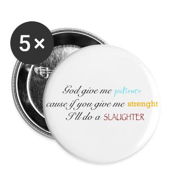 Que Dieu me donne de la patience - Lot de 5 grands badges (56 mm) - blanc - Devant