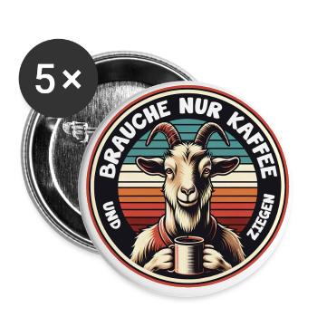 Brauche nur Kaffee und meine Ziegen - Buttons groß 56 mm (5er Pack) - Weiß - Vorne