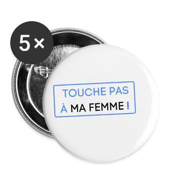 Touche pas à ma femme ! Cadeau homme couple - Lot de 5 grands badges (56 mm) - blanc - Devant