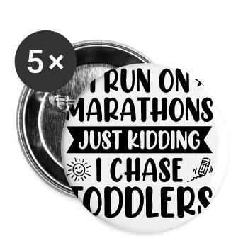 I Run Marathons Just Kidding I Chase Toddlers Baby - Buttons groß 56 mm (5er Pack) - Weiß - Vorne