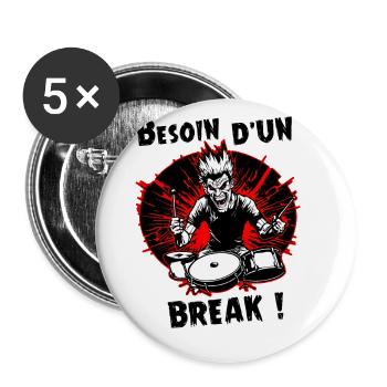 J'AI BESOIN D'UN BREAK ! (batterie, batteur) - Lot de 5 grands badges (56 mm) - blanc - Devant