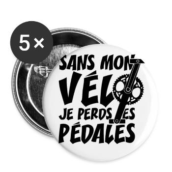 SANS MON VÉLO, JE PERDS LES PÉDALES ! - Lot de 5 grands badges (56 mm) - blanc - Devant