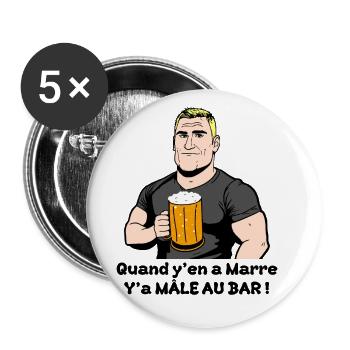 QUAND Y'EN A MARRE, Y'A MÂLE AU BAR ! (alcool) - Lot de 5 grands badges (56 mm) - blanc - Devant