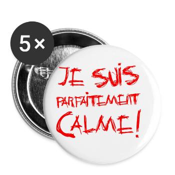 JE SUIS PARFAITEMENT CALME ! - Lot de 5 grands badges (56 mm) - blanc - Devant