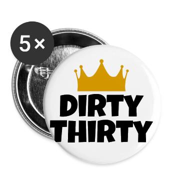 Dirty Thirty Geschenk Geburtstag Dreißig 30 Jahre - Buttons groß 56 mm (5er Pack) - Weiß - Vorne
