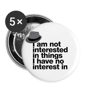 „I’m not interested in things I have no …“ - Buttons groß 56 mm (5er Pack) - Weiß - Vorne