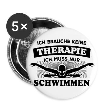 Ich brauche keine Therapie ich muss nur Schwimmen - Buttons groß 56 mm (5er Pack) - Weiß - Vorne