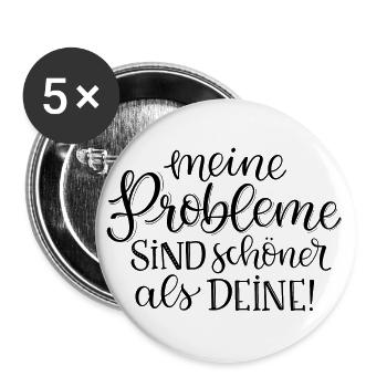 Meine Probleme sind schöner als deine! - Buttons groß 56 mm (5er Pack) - Weiß - Vorne