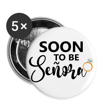 Soon To Be Señora Engagement Bridal Shower Wedding - Buttons large 2.2''/56 mm (5-pack) - white - Front
