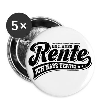 Rente est 2025 - Ich habe fertig - Ruhestand - Buttons groß 56 mm (5er Pack) - Weiß - Vorne