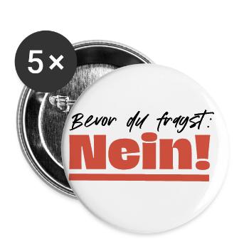 Bevor du fragst: Nein! - Buttons groß 56 mm (5er Pack) - Weiß - Vorne