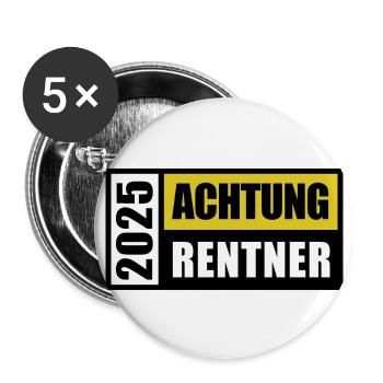 2025 Achtung Rentner - Ich bin im Ruhestand - Buttons groß 56 mm (5er Pack) - Weiß - Vorne