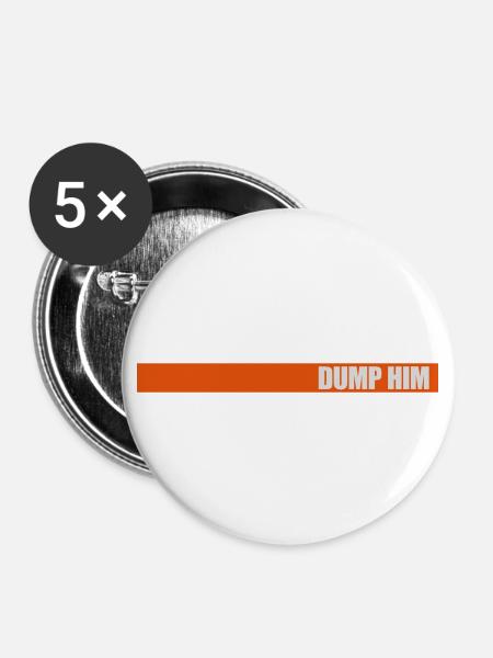 dump him Zitat Logo - Buttons groß 56 mm (5er Pack) - Weiß