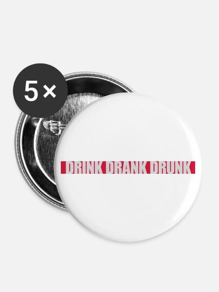 drink drank drunk Zitat - Buttons groß 56 mm (5er Pack) - Weiß