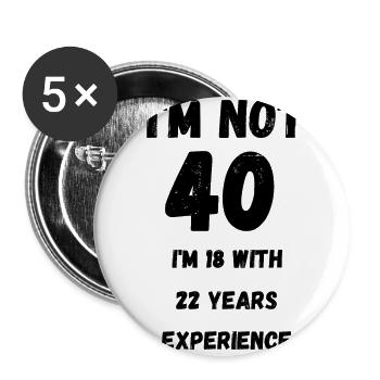 je n"ai pas 40 ans cadeau anniversaire homme femme - Lot de 5 grands badges (56 mm) - blanc - Devant