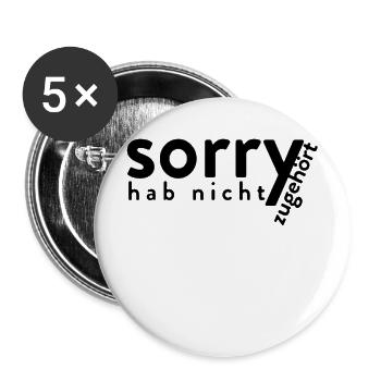 Sorry Hab Nicht Zugehört - Lustiger Kinder Spruch - Buttons groß 56 mm (5er Pack) - Weiß - Vorne