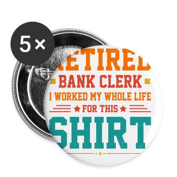 Retired Bank Clerk I Worked My Whole Life For This - Buttons groß 56 mm (5er Pack) - Weiß - Vorne