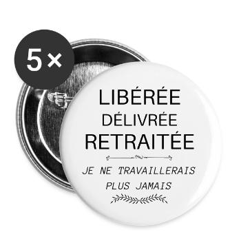 Libérée Délivrée Retraitée Cadeau Retraite - Lot de 5 grands badges (56 mm) - blanc - Devant