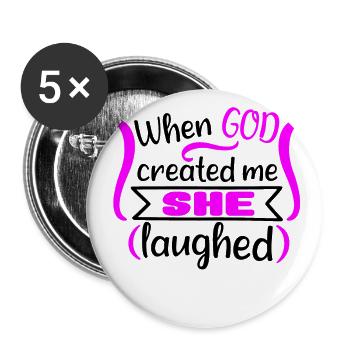 when god created me she laughed - Buttons groß 56 mm (5er Pack) - Weiß - Vorne
